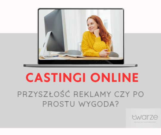 Castingi online – przyszłość reklamy czy po prostu wygoda?